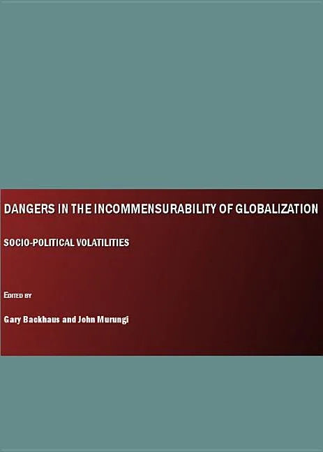 Dangers in the Incommensurability of Globalization: Socio-Political Volatilities - stevensbooks