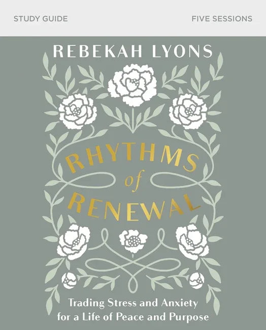 Rhythms of Renewal Bible Study Guide: Trading Stress and Anxiety for a Life of Peace and Purpose - stevensbooks