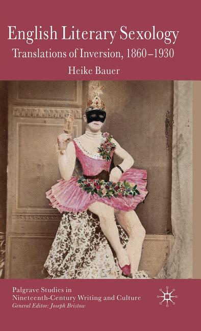 English Literary Sexology: Translations of Inversion, 1860-1930 (2009) - Ingram