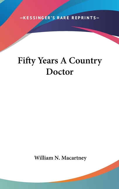 Fifty Years A Country Doctor - Ingram