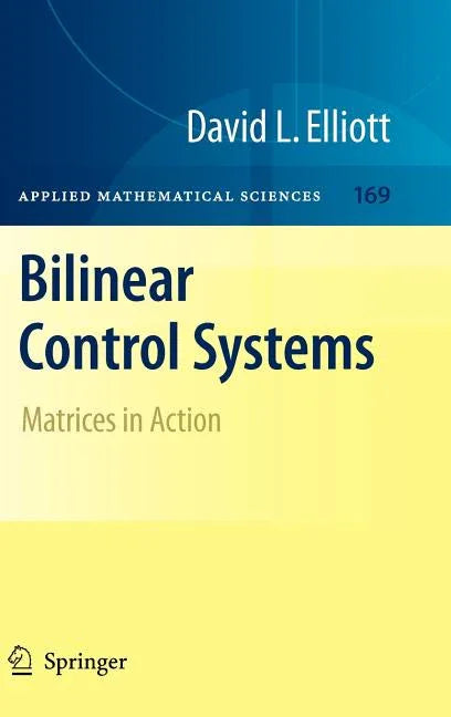 Bilinear Control Systems: Matrices in Action (2009) - stevensbooks