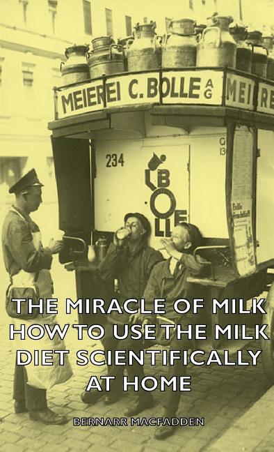Miracle of Milk - How to Use the Milk Diet Scientifically at Home - stevensbooks
