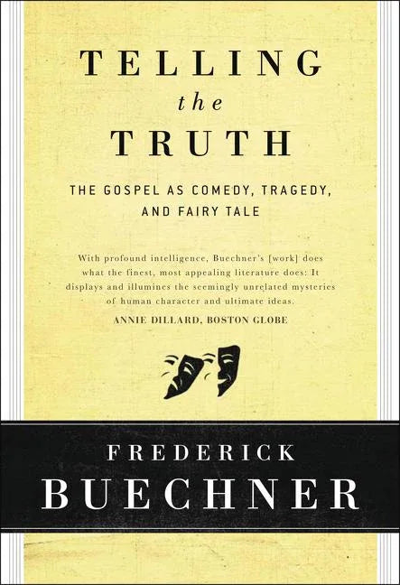 Telling the Truth: The Gospel as Tragedy, Comedy, and Fairy Tale - stevensbooks