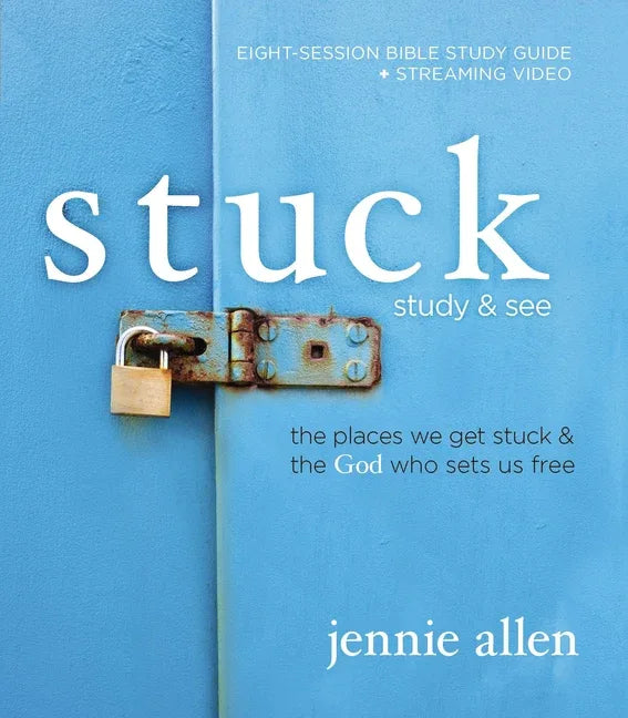 Stuck Bible Study Guide Plus Streaming Video, Updated Edition: The Places We Get Stuck and the God Who Sets Us Free - stevensbooks