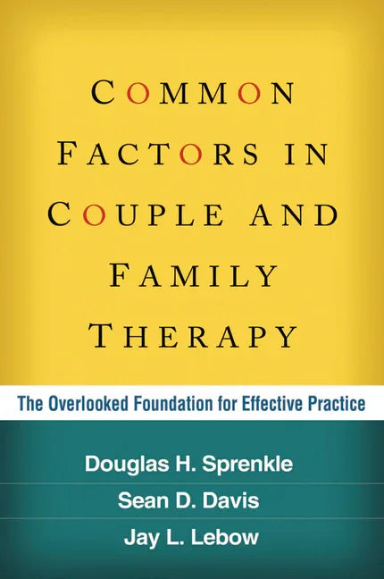 Common Factors in Couple and Family Therapy: The Overlooked Foundation for Effective Practice - stevensbooks