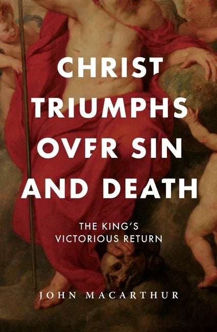 Christ Triumphs Over Sin and Death: The King's Victorious Return - stevensbooks
