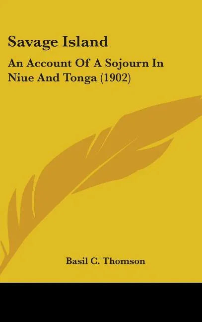 Savage Island: An Account Of A Sojourn In Niue And Tonga (1902) - stevensbooks