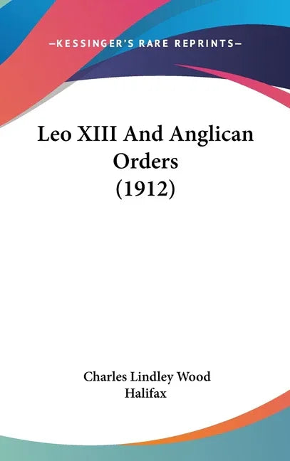 Leo XIII And Anglican Orders (1912) - stevensbooks