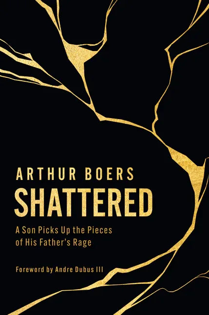 Shattered: A Son Picks Up the Pieces of His Father's Rage - stevensbooks