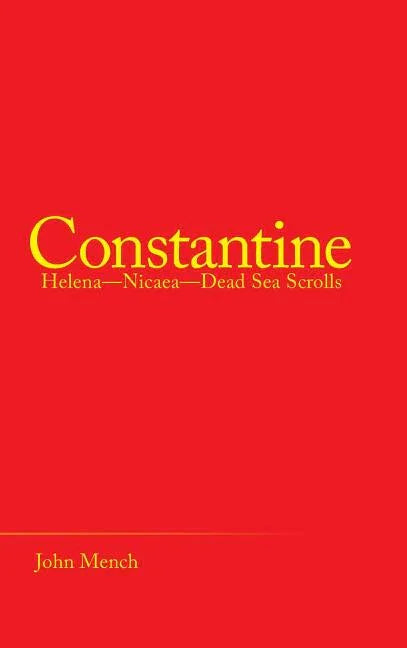 Constantine: Helena-Nicaea-Dead Sea Scrolls - stevensbooks