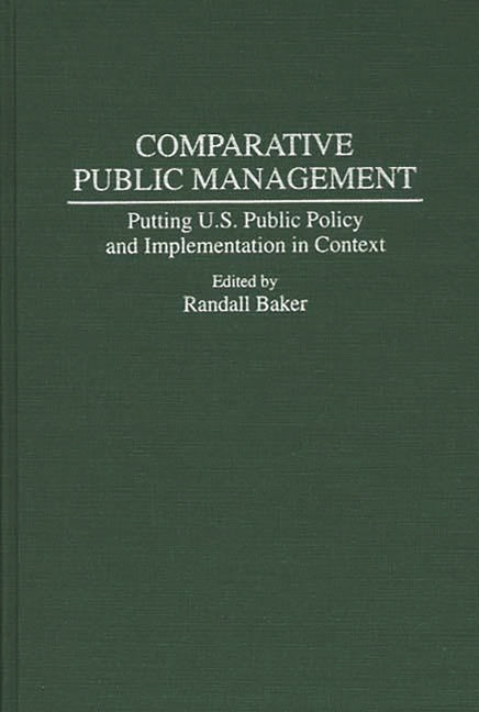 Comparative Public Management: Putting U.S. Public Policy and Implementation in Context - Ingram