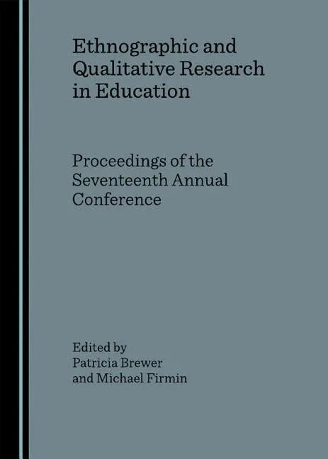Ethnographic and Qualitative Research in Education: Proceedings of the Seventeenth Annual Conference - stevensbooks