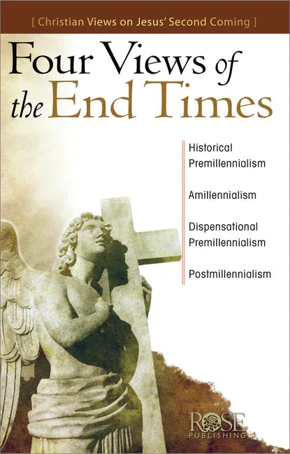 Four Views of the End Times: Christian Views on Jesus' Second Coming - stevensbooks
