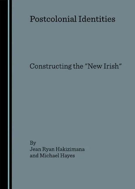 Postcolonial Identities: Constructing the New Irish - stevensbooks