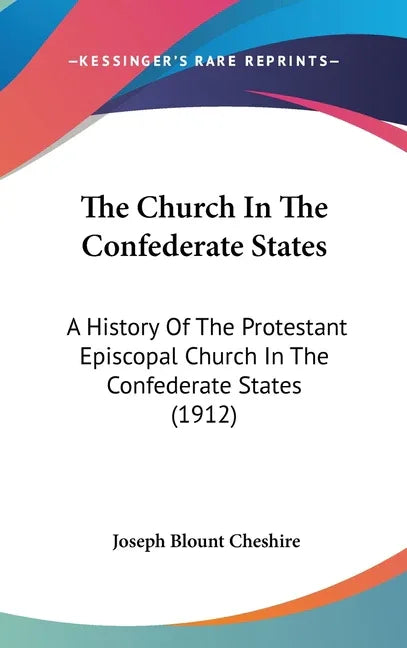 Church In The Confederate States: A History Of The Protestant Episcopal Church In The Confederate States (1912) - stevensbooks