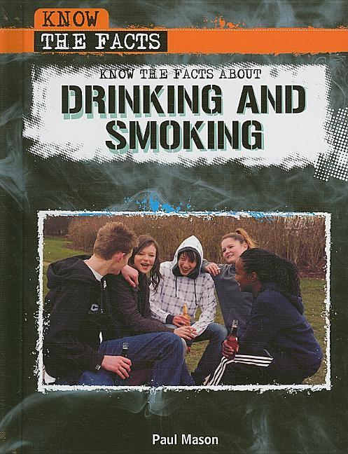 Know the Facts about Drinking and Smoking - stevensbooks