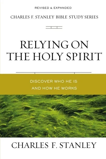 Relying on the Holy Spirit: Discover Who He Is and How He Works - stevensbooks