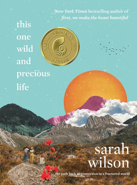 This One Wild and Precious Life: The Path Back to Connection in a Fractured World - stevensbooks