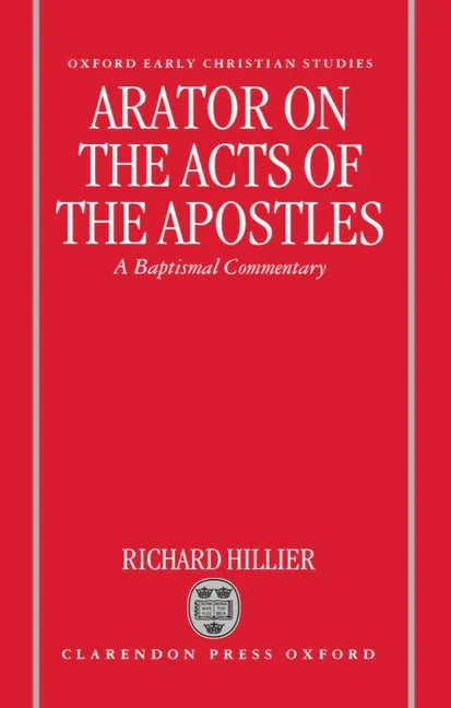 Arator on the Acts of the Apostles: A Baptismal Commentary - stevensbooks