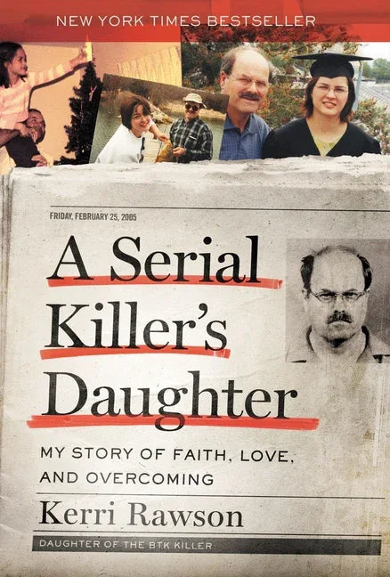 Serial Killer's Daughter: My Story of Faith, Love, and Overcoming (an Insider's Look at the True Crime Story of the Btk Killer, Dennis Rader) - stevensbooks