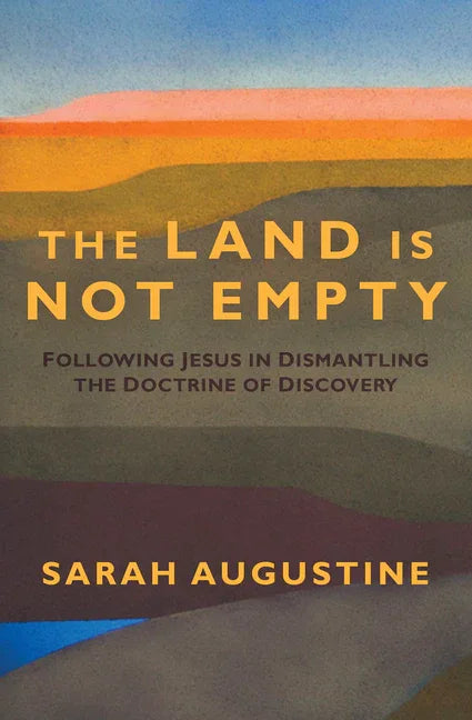 Land Is Not Empty: Following Jesus in Dismantling the Doctrine of Discovery - stevensbooks