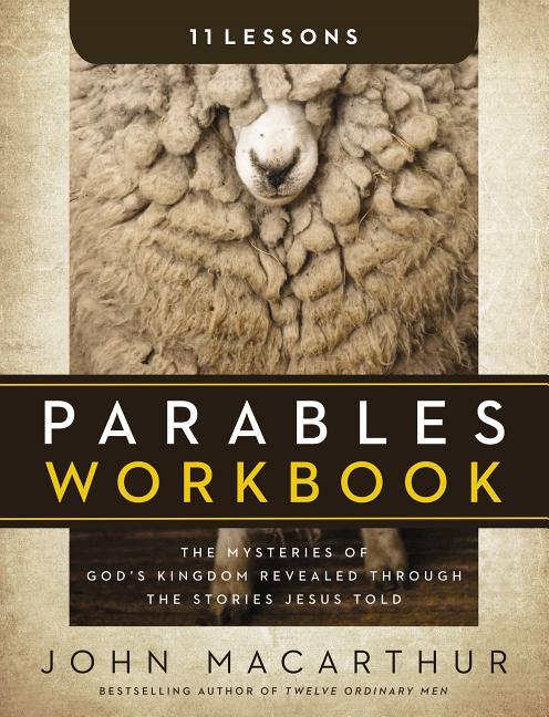 Parables Workbook: The Mysteries of God's Kingdom Revealed Through the Stories Jesus Told - stevensbooks