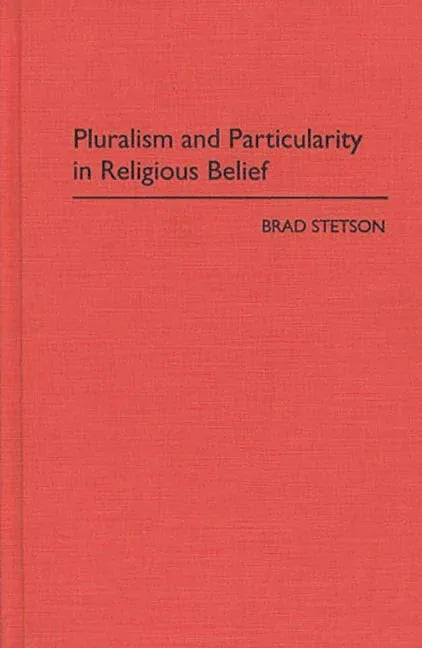 Pluralism and Particularity in Religious Belief - stevensbooks