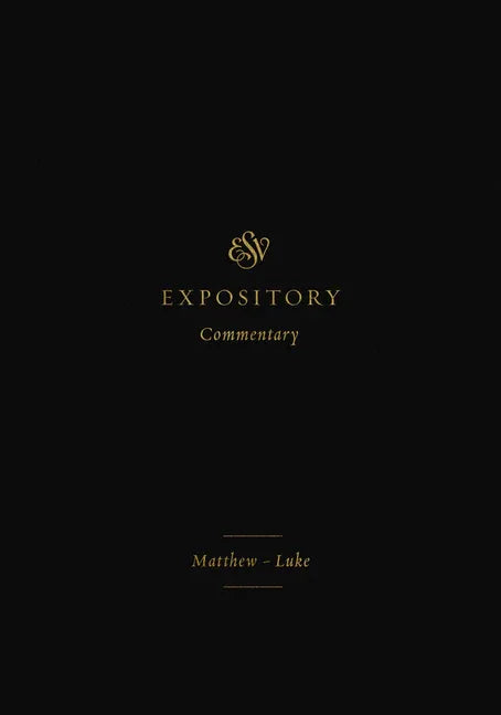 ESV Expository Commentary: Matthew-Luke (Volume 8) - stevensbooks