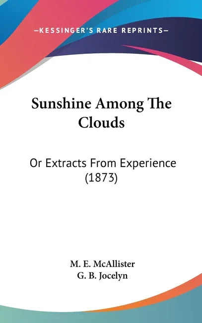 Sunshine Among The Clouds: Or Extracts From Experience (1873) - stevensbooks