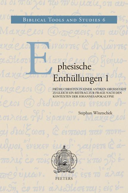 Ephesische Enthullungen 1: Fruhe Christen in Einer Antiken Grossstadt. Zugleich Ein Beitrag Zur Frage Nach Den Kontexten Der Johannesapokalypse - Ingram