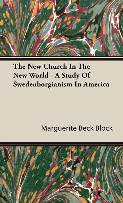 New Church In The New World - A Study Of Swedenborgianism In America - stevensbooks
