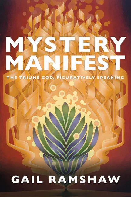 Mystery Manifest: The Triune God, Figuratively Speaking - stevensbooks