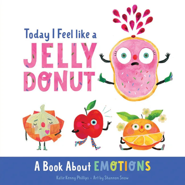 Today I Feel Like a Jelly Donut: A Book about Emotions - stevensbooks