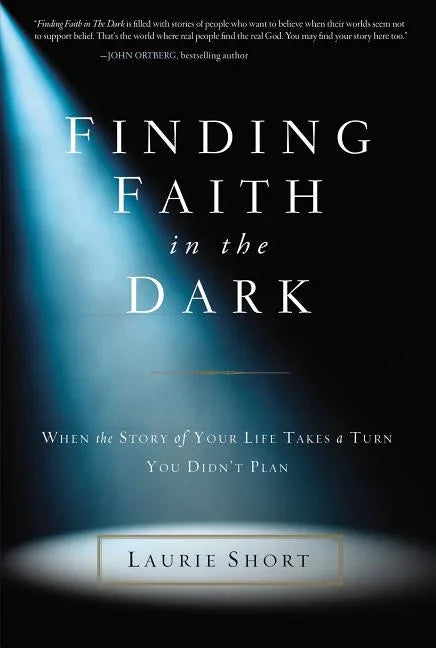 Finding Faith in the Dark: When the Story of Your Life Takes a Turn You Didn't Plan - stevensbooks