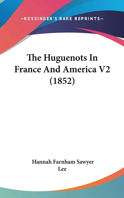 Huguenots In France And America V2 (1852) - stevensbooks