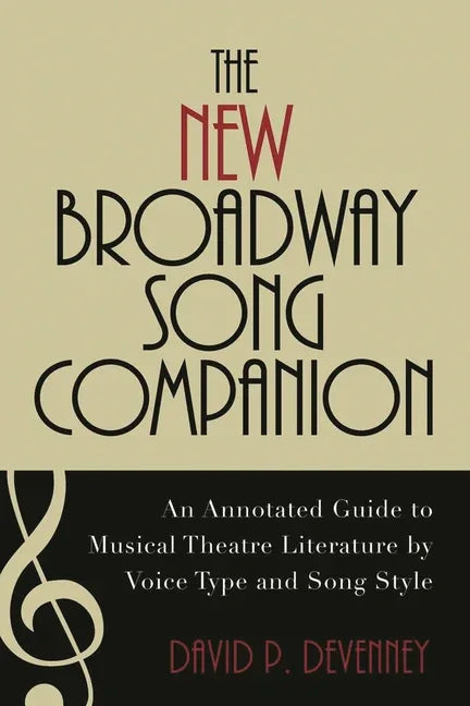 New Broadway Song Companion: An Annotated Guide to Musical Theatre Literature by Voice Type and Song Style - stevensbooks