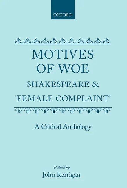 Motives of Woe: Shakespeare and Female Complaint, a Critical Anthology - stevensbooks