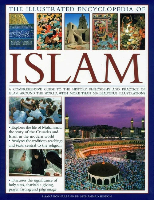 Illustrated Encyclopedia of Islam: A Comprehensive Guide to the History, Philosophy and Practice of Islam Around the World, with More Than 500 Beautif - stevensbooks