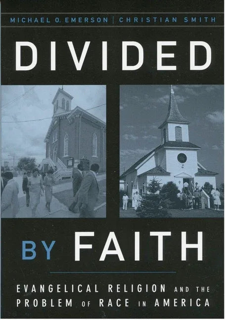 Divided by Faith: Evangelical Religion and the Problem of Race in America (Revised) - stevensbooks
