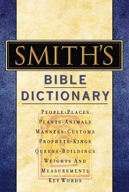 Smith's Bible Dictionary: More Than 6,000 Detailed Definitions, Articles, and Illustrations - Ingram