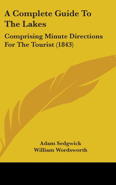Complete Guide To The Lakes: Comprising Minute Directions For The Tourist (1843) - Ingram