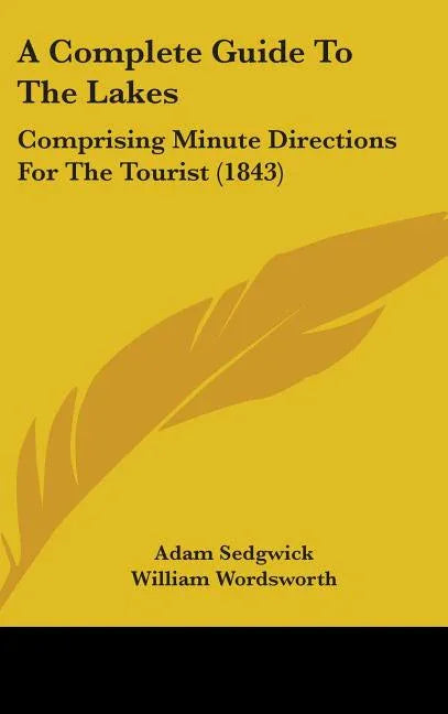 Complete Guide To The Lakes: Comprising Minute Directions For The Tourist (1843) - stevensbooks