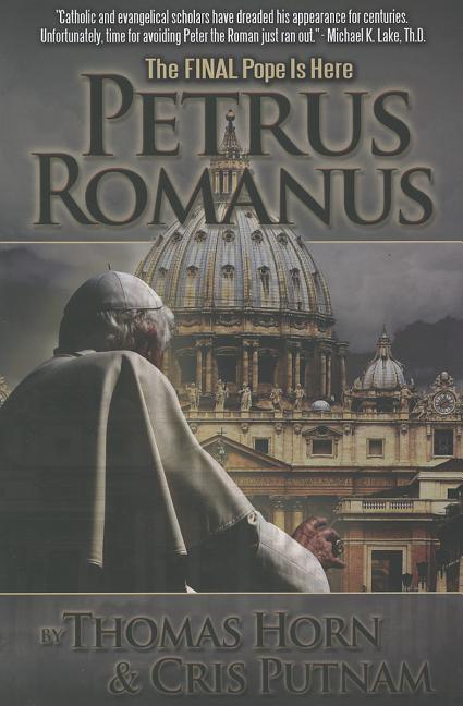 Petrus Romanus: The Final Pope Is Here - stevensbooks