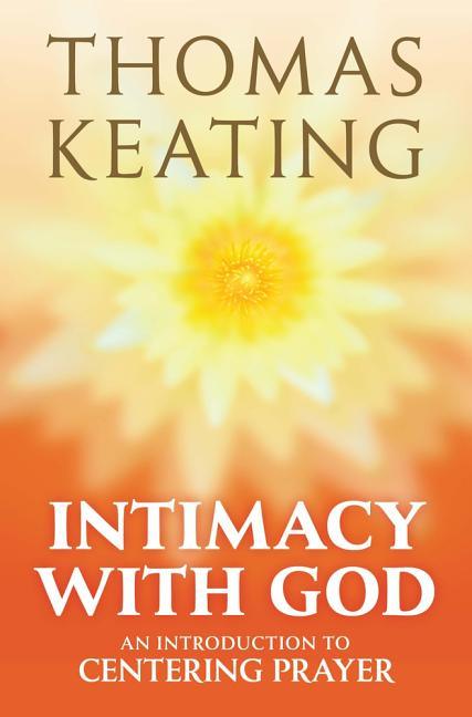 Intimacy with God An Introduction to Centering Prayer (Third Edition, Third) - stevensbooks