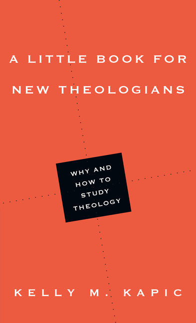 Little Book for New Theologians: Why and How to Study Theology - Ingram