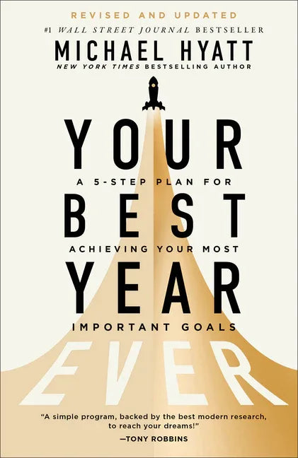 Your Best Year Ever: A 5-Step Plan for Achieving Your Most Important Goals (Revised and Updated) - stevensbooks