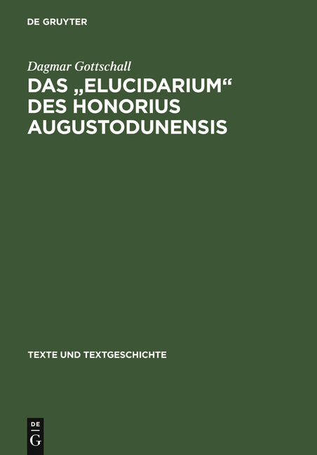 " Elucidarium " Des Honorius Augustodunensis: Untersuchungen Zu Seiner Uberlieferungs- Und Rezeptionsgeschichte Im Deutschsprachigen Raum Mit Ausg (Re - Ingram
