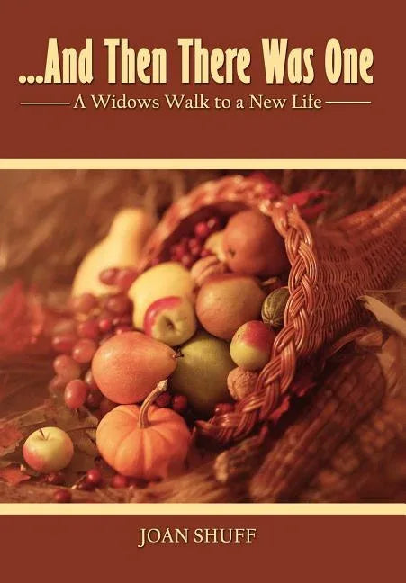 ...And Then There Was One: A Widow's Walk to a New Life - stevensbooks