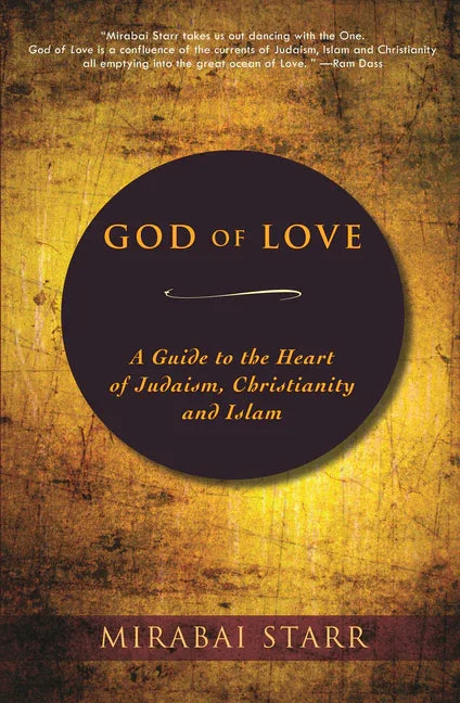God of Love: A Guide to the Heart of Judaism, Christianity and Islam - stevensbooks
