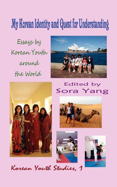 My Korean Identity and Quest for Understanding: Essays by Korean Youth around the World (Hardcover) - stevensbooks